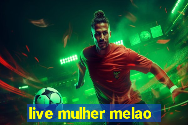 live mulher melao